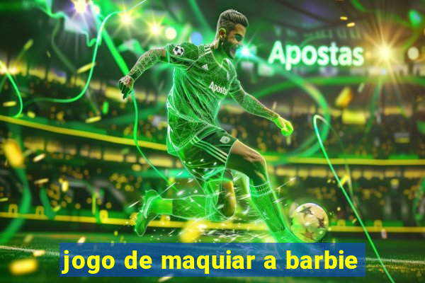 jogo de maquiar a barbie